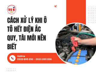Cách xử lý khi ô tô hết điện ắc quy, tài mới nên biết