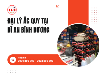 ĐẠI LÝ ẮC QUY TẠI DĨ AN BÌNH DƯƠNG