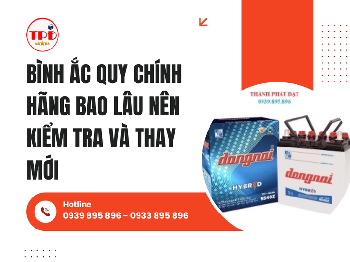 Bình Ắc Quy Chính Hãng Bao Lâu Nên Kiểm Tra Và Thay Mới