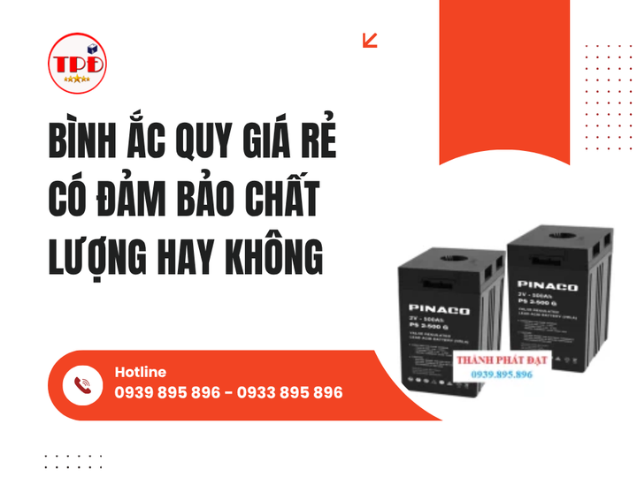 Bình Ắc Quy Giá Rẻ Có Đảm Bảo Chất Lượng Hay Không