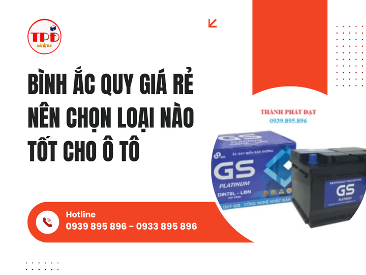 Bình Ắc Quy Giá Rẻ Nên Chọn Loại Nào Tốt Cho Ô Tô
